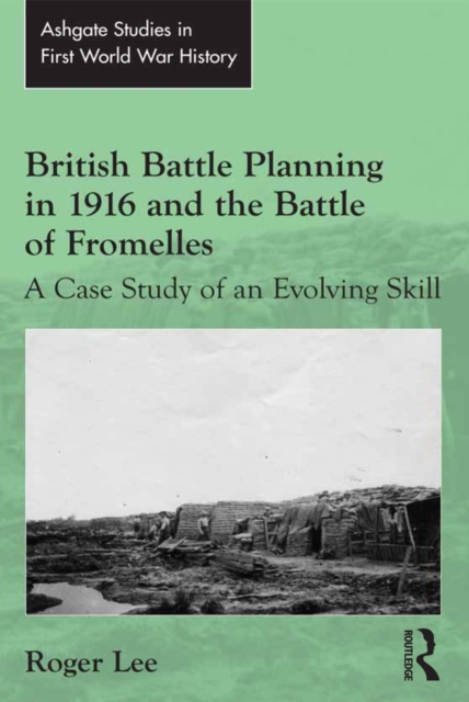 British Battle Planning in 1916 and the Battle of Fromelles : A Case Study of an Evolving Skill, EPUB eBook