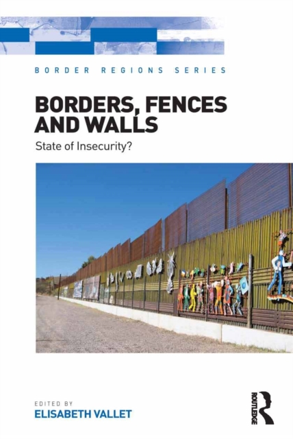 Borders, Fences and Walls : State of Insecurity?, PDF eBook