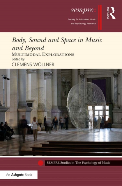 Body, Sound and Space in Music and Beyond: Multimodal Explorations, PDF eBook