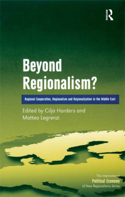 Beyond Regionalism? : Regional Cooperation, Regionalism and Regionalization in the Middle East, PDF eBook