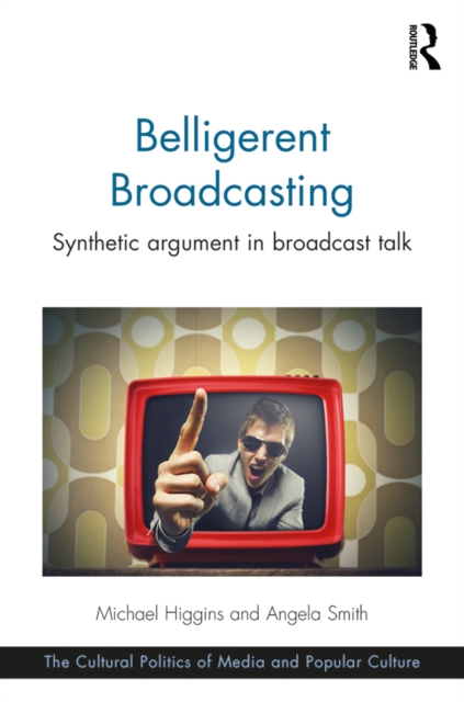 Belligerent Broadcasting : Synthetic argument in broadcast talk, EPUB eBook