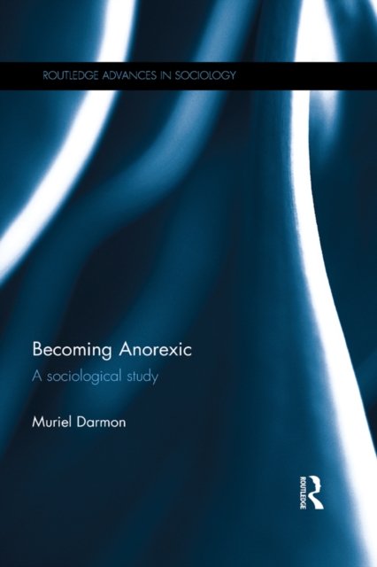 Becoming Anorexic : A sociological study, EPUB eBook