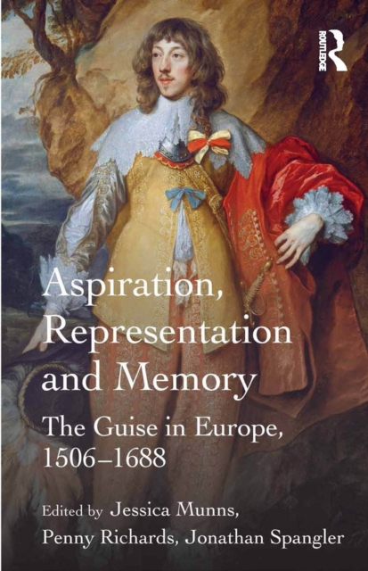 Aspiration, Representation and Memory : The Guise in Europe, 1506-1688, EPUB eBook