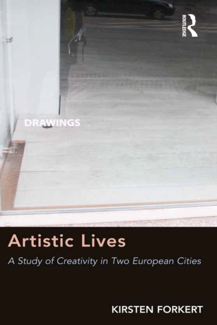 Artistic Lives : A Study of Creativity in Two European Cities, PDF eBook