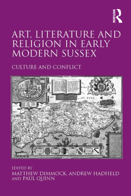 Art, Literature and Religion in Early Modern Sussex : Culture and Conflict, PDF eBook