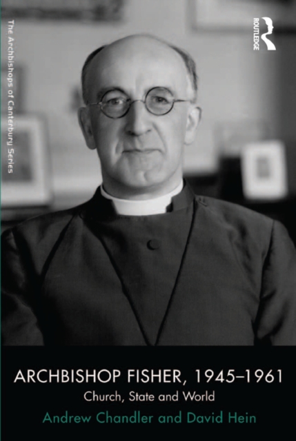 Archbishop Fisher, 1945-1961 : Church, State and World, PDF eBook