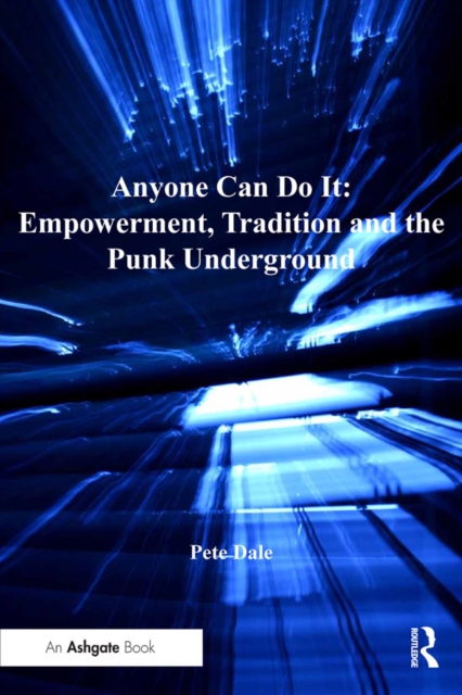 Anyone Can Do It: Empowerment, Tradition and the Punk Underground, EPUB eBook