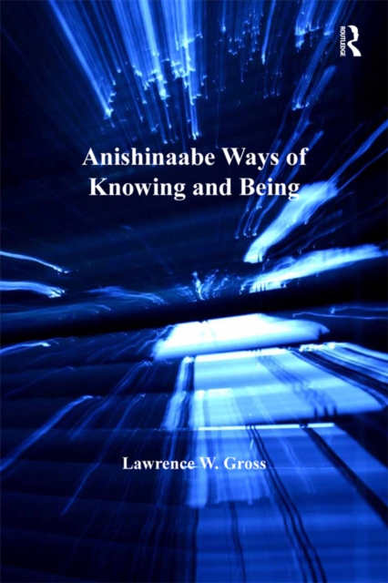 Anishinaabe Ways of Knowing and Being, EPUB eBook
