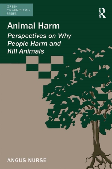 Animal Harm : Perspectives on Why People Harm and Kill Animals, PDF eBook