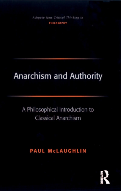 Anarchism and Authority : A Philosophical Introduction to Classical Anarchism, PDF eBook
