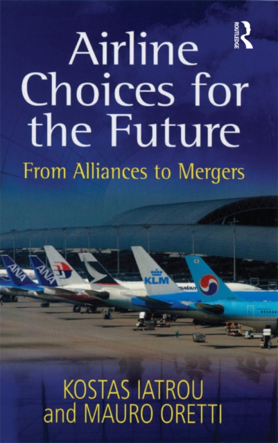 Airline Choices for the Future : From Alliances to Mergers, PDF eBook