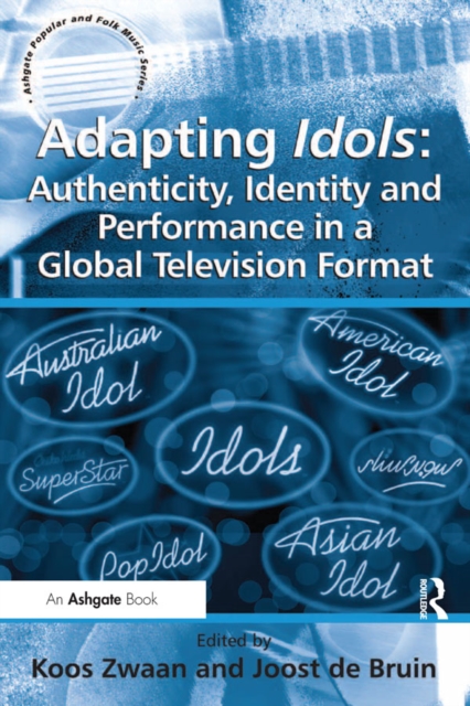 Adapting Idols: Authenticity, Identity and Performance in a Global Television Format, EPUB eBook