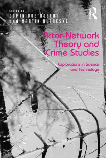 Actor-Network Theory and Crime Studies : Explorations in Science and Technology, EPUB eBook