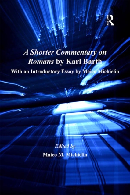 A Shorter Commentary on Romans by Karl Barth : With an Introductory Essay by Maico Michielin, PDF eBook