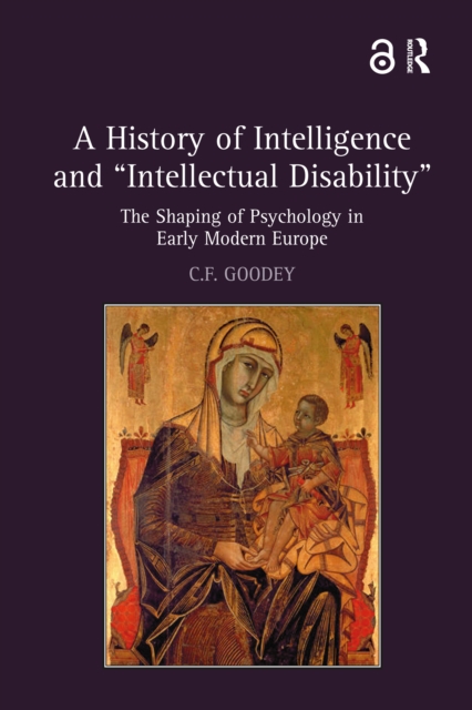 A History of Intelligence and 'Intellectual Disability' : The Shaping of Psychology in Early Modern Europe, PDF eBook