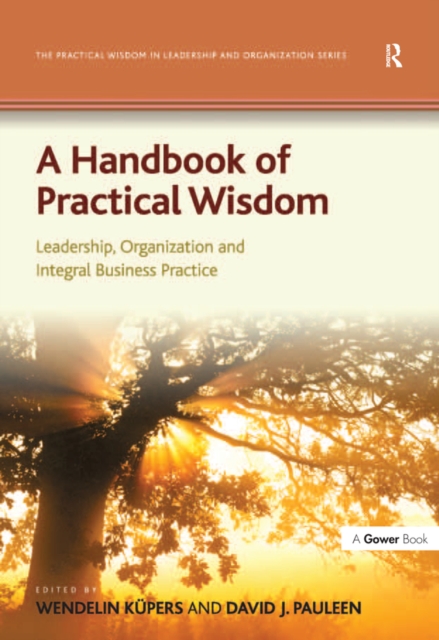 A Handbook of Practical Wisdom : Leadership, Organization and Integral Business Practice, PDF eBook