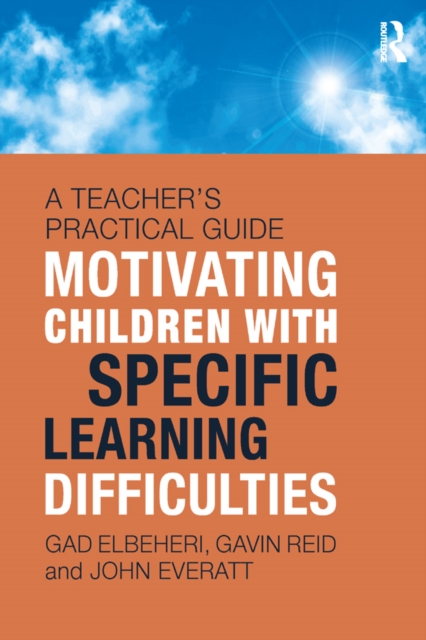 Motivating Children with Specific Learning Difficulties : A Teacher's Practical Guide, EPUB eBook