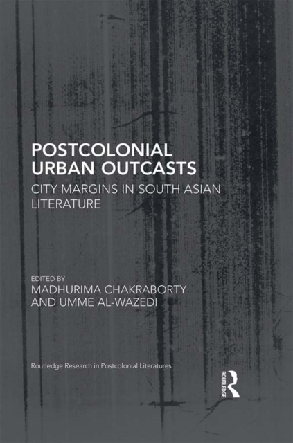 Postcolonial Urban Outcasts : City Margins in South Asian Literature, PDF eBook