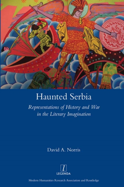 Haunted Serbia : Representations of History and War in the Literary Imagination, PDF eBook