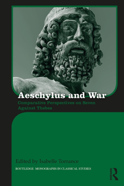Aeschylus and War : Comparative Perspectives on Seven Against Thebes, PDF eBook