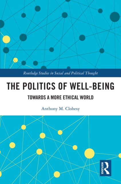 The Politics of Well-Being : Towards a More Ethical World, EPUB eBook