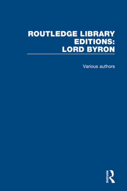 Routledge Library Editions: Lord Byron, PDF eBook