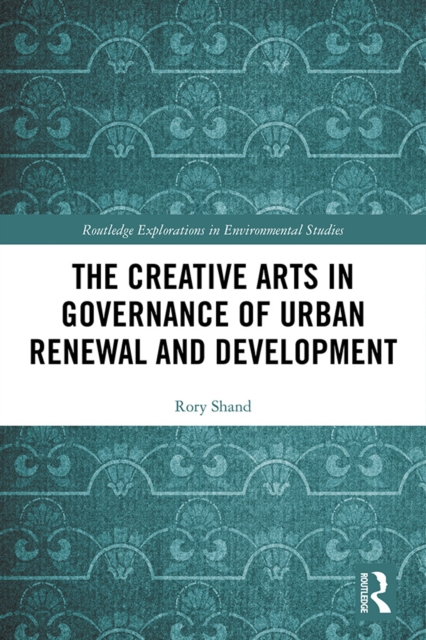 The Creative Arts in Governance of Urban Renewal and Development, PDF eBook