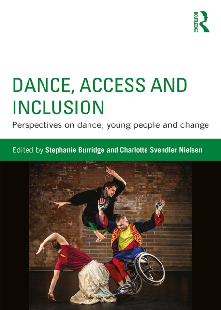Dance, Access and Inclusion : Perspectives on Dance, Young People and Change, EPUB eBook