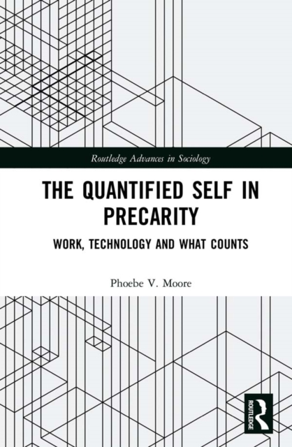 The Quantified Self in Precarity : Work, Technology and What Counts, PDF eBook