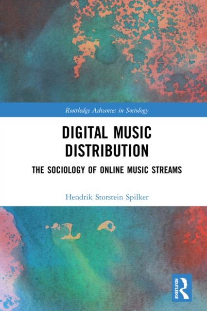 Digital Music Distribution : The Sociology of Online Music Streams, PDF eBook