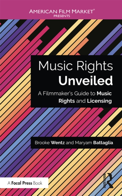 Music Rights Unveiled : A Filmmaker's Guide to Music Rights and Licensing, PDF eBook