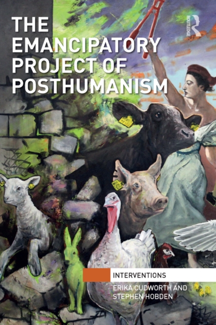 The Emancipatory Project of Posthumanism, PDF eBook