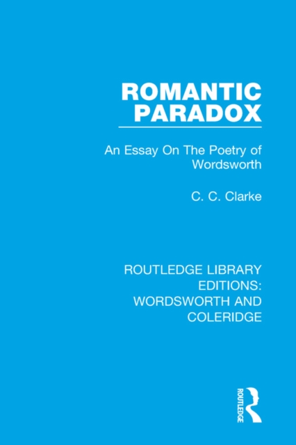 Romantic Paradox : An Essay on the Poetry of Wordsworth, EPUB eBook