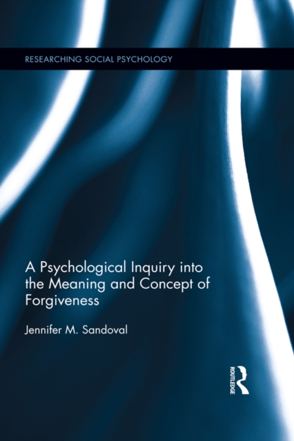 A Psychological Inquiry into the Meaning and Concept of Forgiveness, PDF eBook