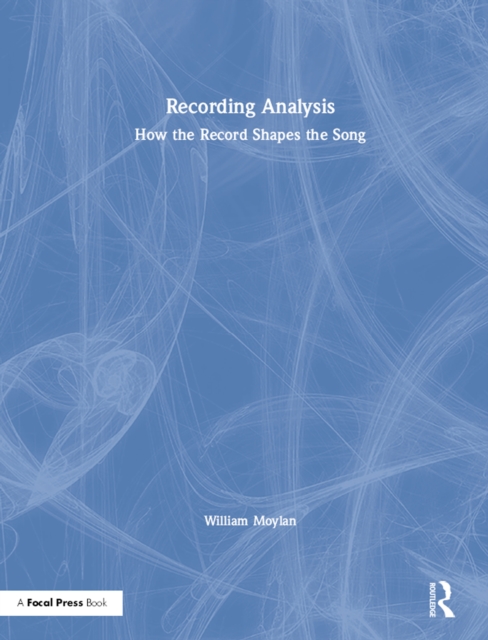 Recording Analysis : How the Record Shapes the Song, PDF eBook