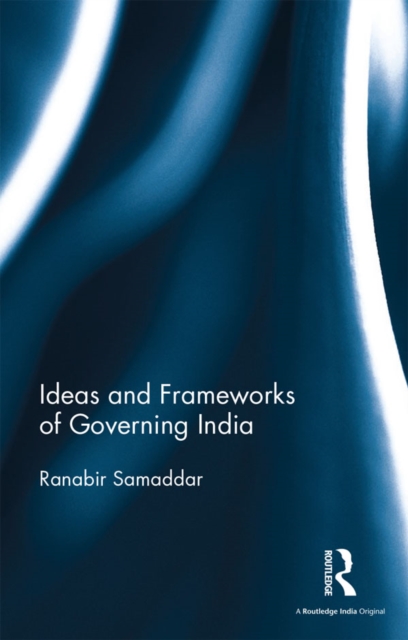 Ideas and Frameworks of Governing India, EPUB eBook