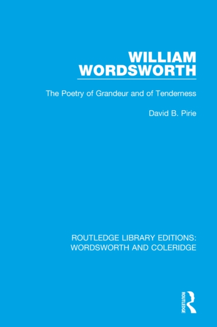 William Wordsworth : The Poetry of Grandeur and of Tenderness, EPUB eBook