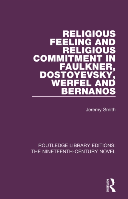 Religious Feeling and Religious Commitment in Faulkner, Dostoyevsky, Werfel and Bernanos, PDF eBook
