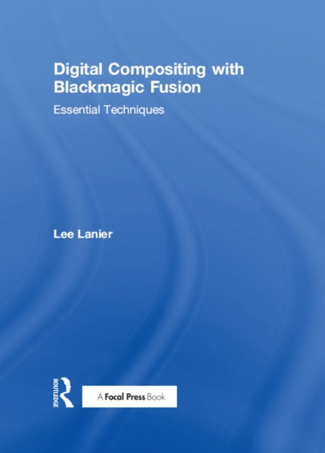 Digital Compositing with Blackmagic Fusion : Essential Techniques, EPUB eBook