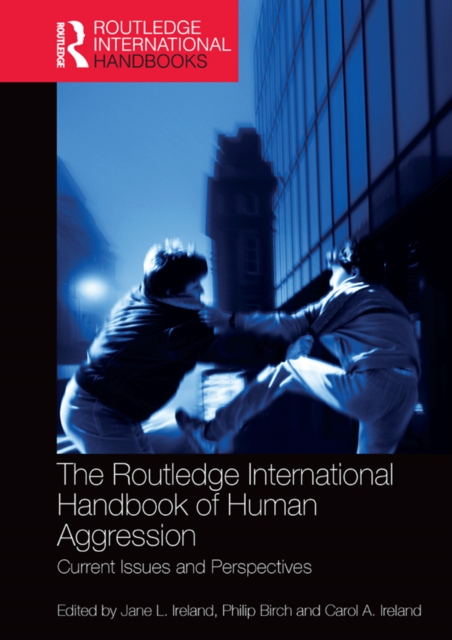The Routledge International Handbook of Human Aggression : Current Issues and Perspectives, PDF eBook