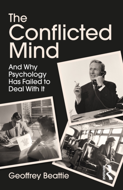 The Conflicted Mind : And Why Psychology Has Failed to Deal With It, EPUB eBook