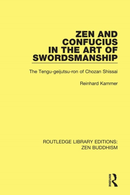Zen and Confucius in the Art of Swordsmanship : The 'Tengu-geijutsu-ron' of Chozan Shissai, EPUB eBook