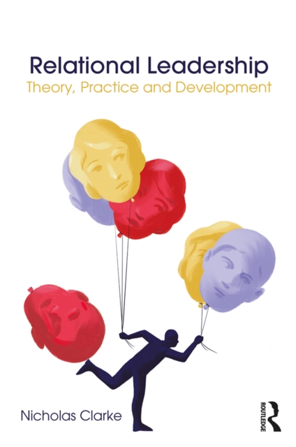 Relational Leadership : Theory, Practice and Development, PDF eBook