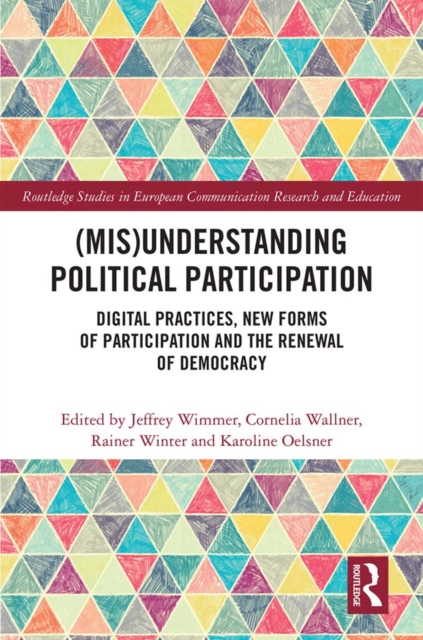 (Mis)Understanding Political Participation : Digital Practices, New Forms of Participation and the Renewal of Democracy, PDF eBook
