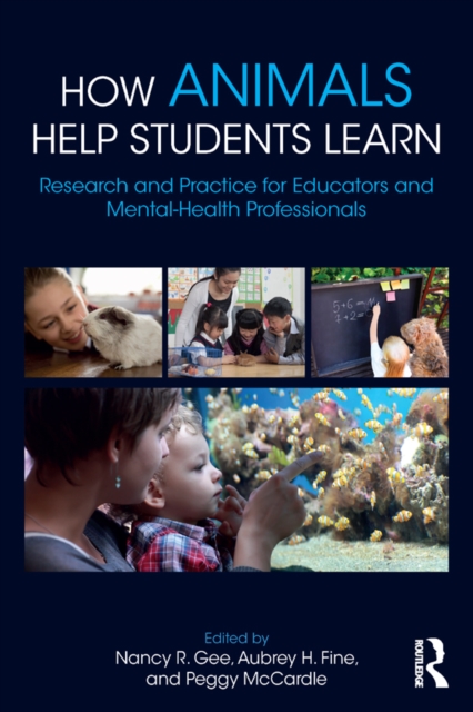 How Animals Help Students Learn : Research and Practice for Educators and Mental-Health Professionals, PDF eBook