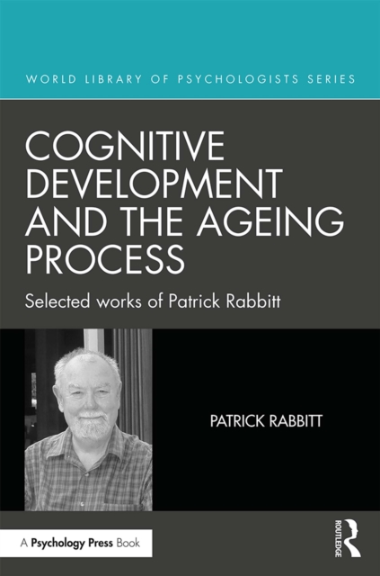 Cognitive Development and the Ageing Process : Selected works of Patrick Rabbitt, EPUB eBook