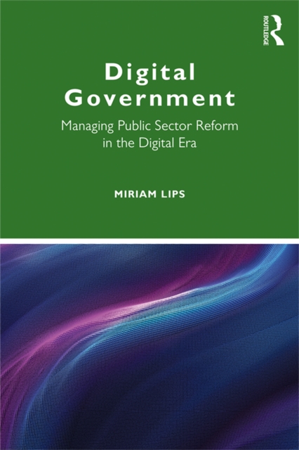 Digital Government : Managing Public Sector Reform in the Digital Era, PDF eBook