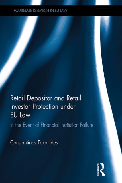 Retail Depositor and Retail Investor Protection under EU Law : In the Event of Financial Institution Failure, PDF eBook
