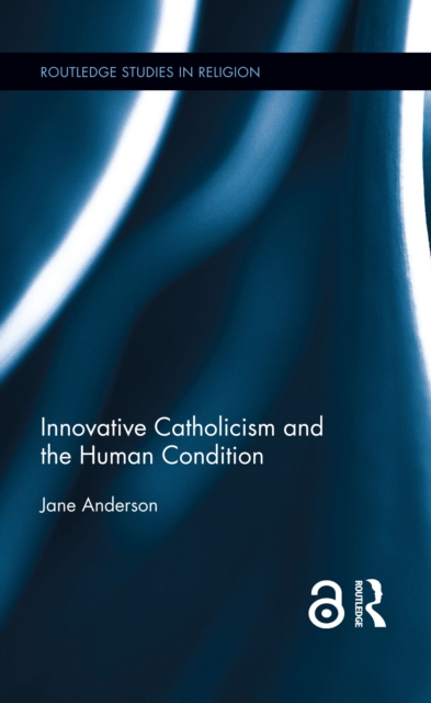 Innovative Catholicism and the Human Condition, EPUB eBook