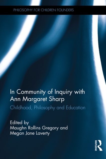 In Community of Inquiry with Ann Margaret Sharp : Childhood, Philosophy and Education, EPUB eBook